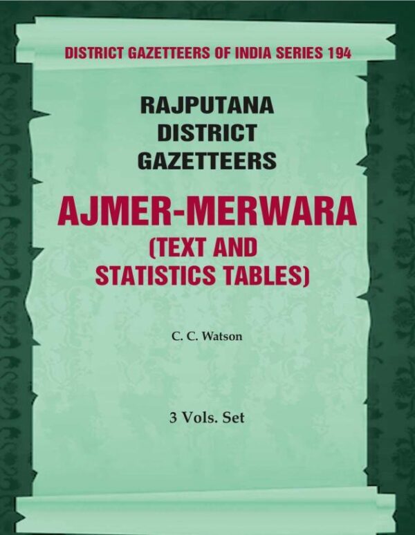 Rajputana District Gazetteers: Ajmer-merwara (Text and Statistics Tables) 1st