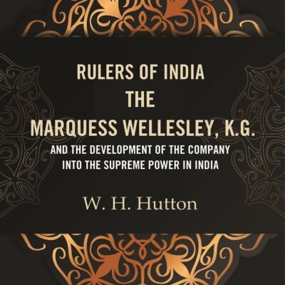 Rulers of India: The Marquess Wellesley