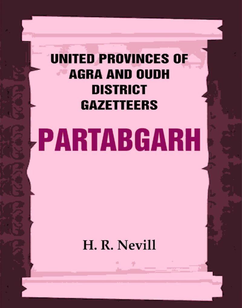 United Provinces of Agra and Oudh District Gazetteers: Partabgarh Vol. XLI [Hardcover]