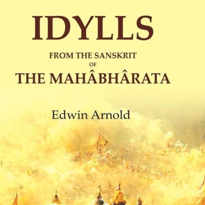 Indian Idylls from the Sanskrit of the Mahâbhârata [Hardcover]
