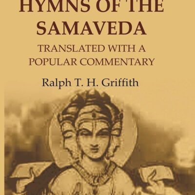 The Hymns of the Samaveda: Translated with a Popular Commentary