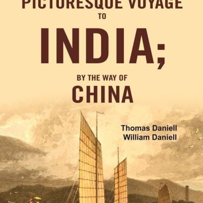 A Picturesque Voyage to India; By the Way of China [Hardcover]