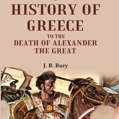 A History of Greece to the Death of Alexander the Great
