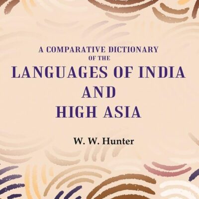 A Comparative Dictionary of the Languages of India and High Asia