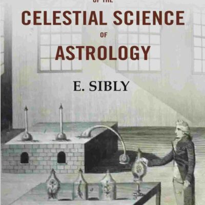 A New and Complete Illustration of the Celestial Science of Astrology [Hardcover]