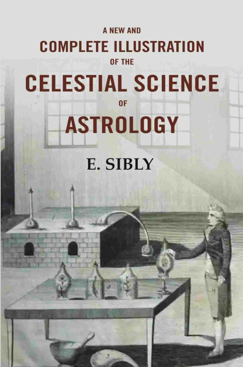 A New and Complete Illustration of the Celestial Science of Astrology [Hardcover]