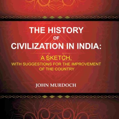 The History of Civilization in India: A Sketch
