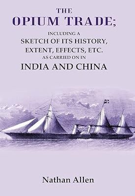 The Opium Trade: Including a Sketch of its History