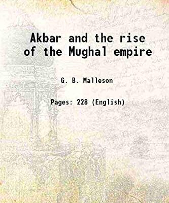 Akbar and the rise of the Mughal empire