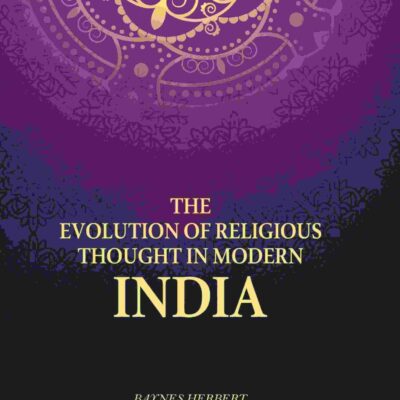 The Evolution Of Religious Thought In Modern India