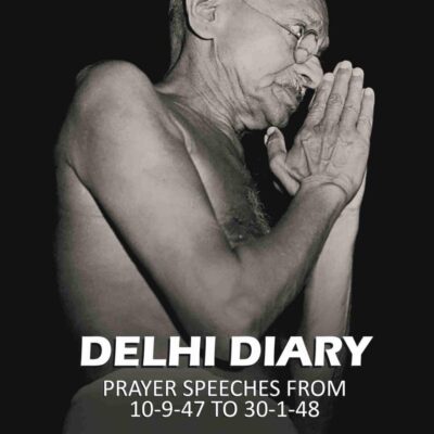 Delhi diary: prayer speeches from 10-9-47 to 30-1-48