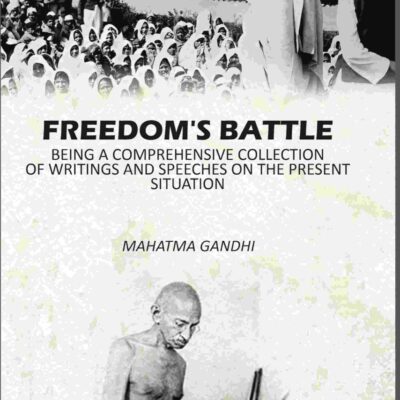 Freedom's Battle: Being A Comprehensive Collection Of Writings And Speeches On The present Situation