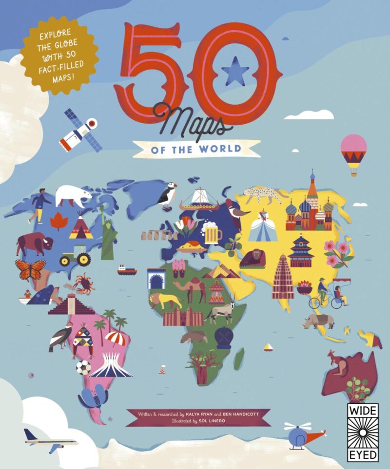 50 Maps of the World: Explore the globe with 50 fact-filled maps!