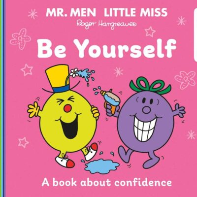 Mr. Men Little Miss: Be Yourself: A New Book For 2023 About Confidence From The Classic Illustrated Children’S Series About Feelings (Mr. Men And Little Miss Discover You)