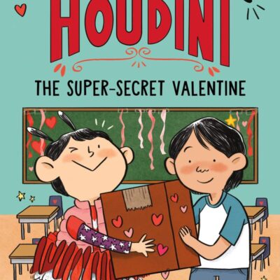 Teeny Houdini #2: The Super-Secret Valentine: A Valentine's Day Book For Kids
