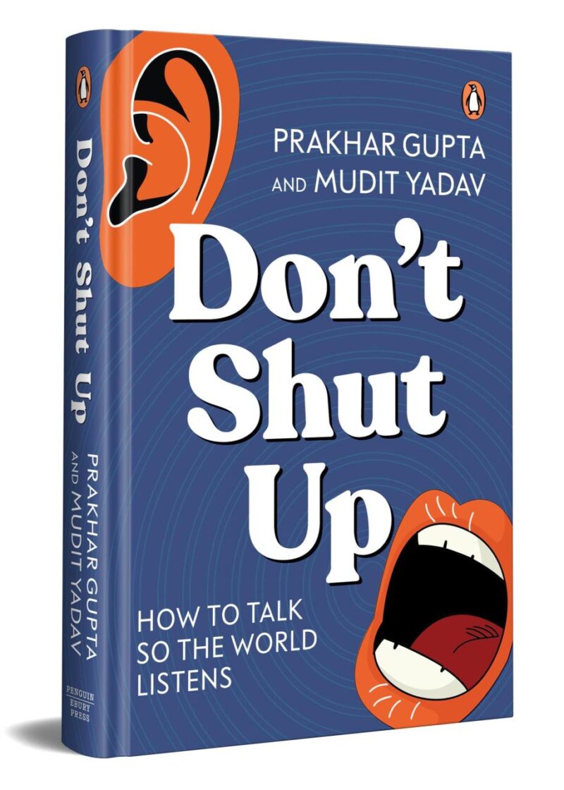 Don't Shut Up: How to Talk So the World Listens