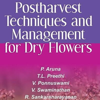 Postharvest Techniques and Management for Dry Flowers