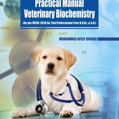 Practical Manual Veterinary Biochemistry (As per MSVE-2016 for 2nd Professional Year B.V.Sc. & A.H.)