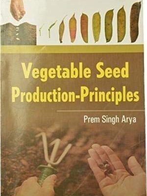 Principles and Practices of Seed Production of Vegetable Crops