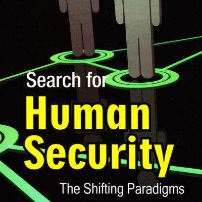 Search for Human Security: The Shifting Paradigms
