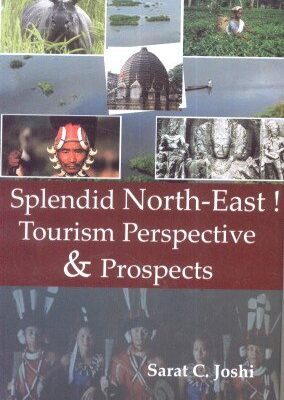 Splendid North-East! Tourism Perspective & Prospects