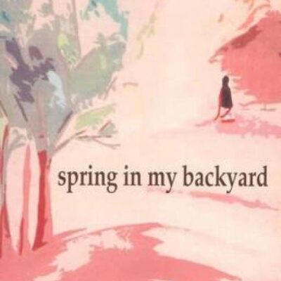 Spring in My Backyard
