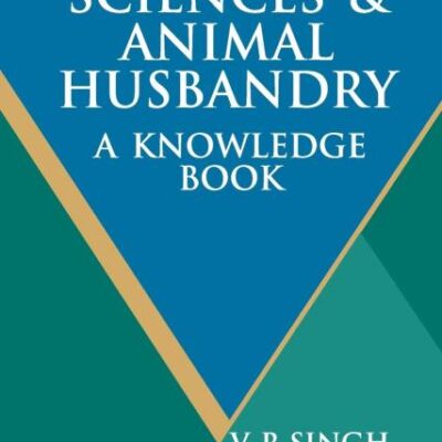 Veterinary Sciences And Animal Husbandry: A Knowledge Book