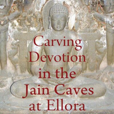 Carving Devotion in the Jain Caves at Ellora
