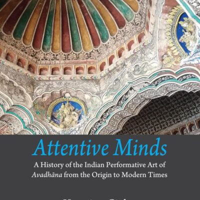 Attentive Minds: A History of the Indian Performative Art of Avadhana