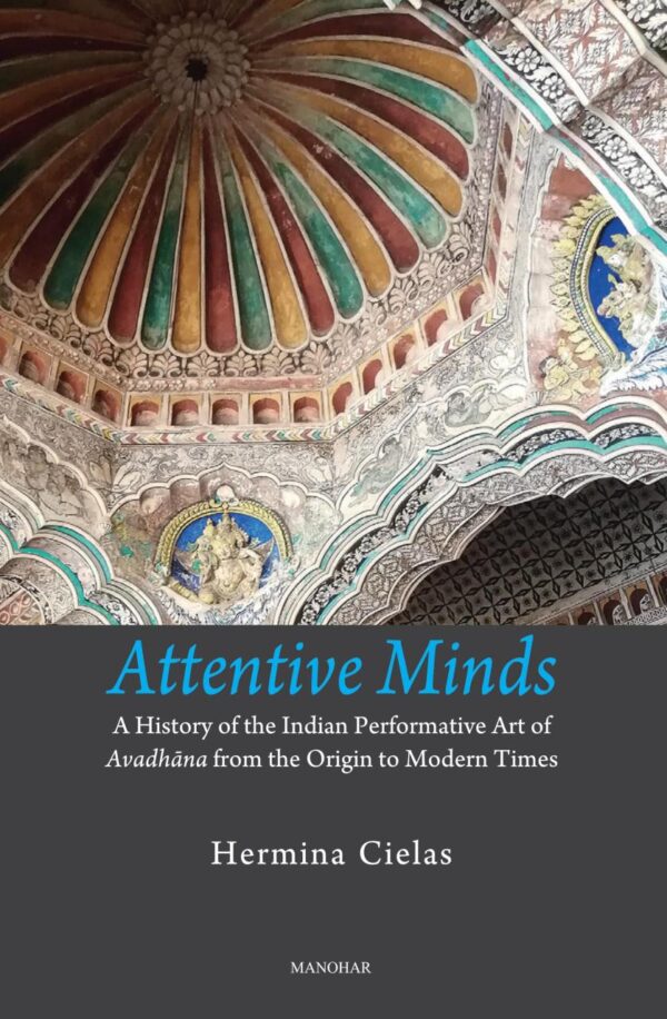 Attentive Minds: A History of the Indian Performative Art of Avadhana