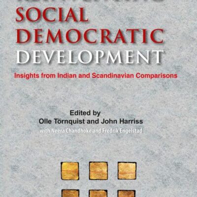Reinventing Social Democratic Development: Insights from Indian and Scandinavian Comparisons