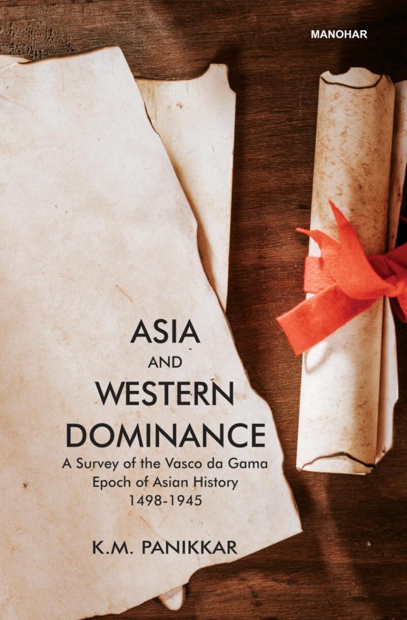 Asia and Western Dominance: A Survey of the Vasco da Gama Epoch of Asian History