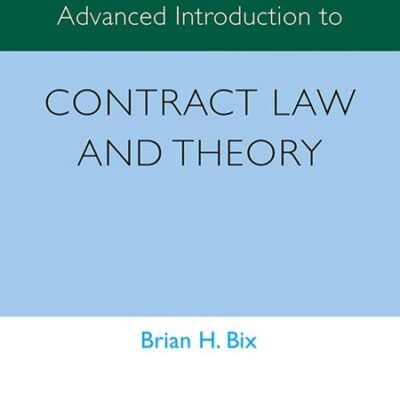 Advanced Introduction to Contract Law and Theory (Elgar Advanced Introductions series)