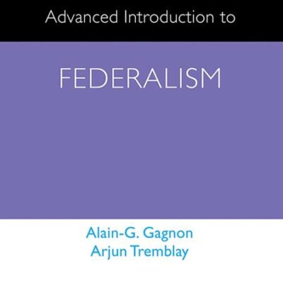 Advanced Introduction to Federalism (Elgar Advanced Introductions series)