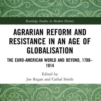 Agrarian Reform and Resistance in an age of Globalisation: The Euro- AMerican World and Beyond