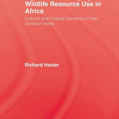 Agriculture Foraging & Wildlife: Cultural and Political Dynamics in the Zambezi Valley