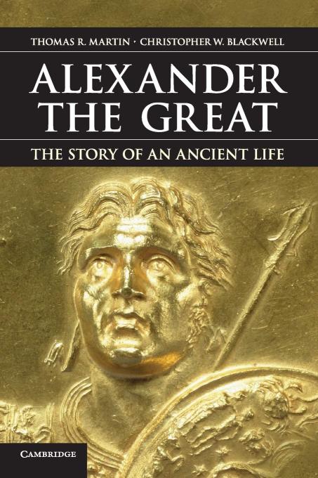 ALEXANDER THE GREAT: The Story of an Ancient Life
