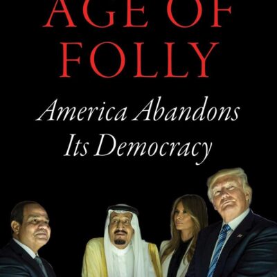 Age of Folly: American Abandons its Democracy