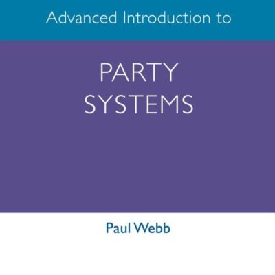 Advanced Introduction to Party Systems (Elgar Advanced Introductions series)