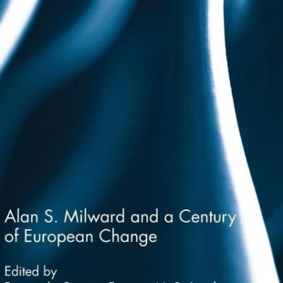 Alan S. Milward and a Century of European Change