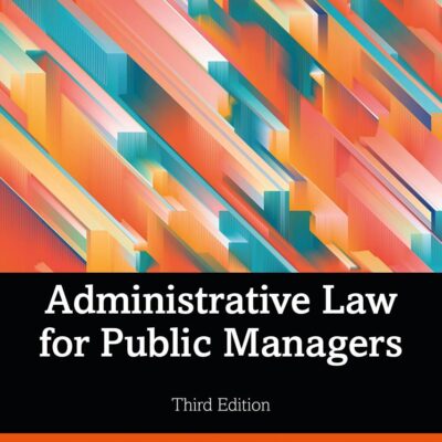 ADMINISTRATIVE LAW FOR PUBLIC MANAGERS