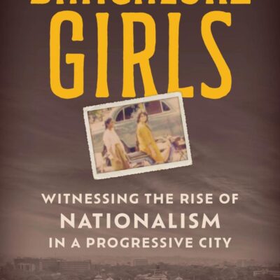 Bangalore Girls: Witnessing the Rise of Nationalism in a Progressive City