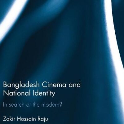 Bangladesh Cinema and National Identity: In Search of the Modern? (Routledge Contemporary South Asia Series)