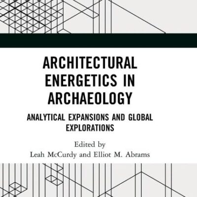 Architectural Energetics in Archaeology: Analytical Expansions and Global Explorations