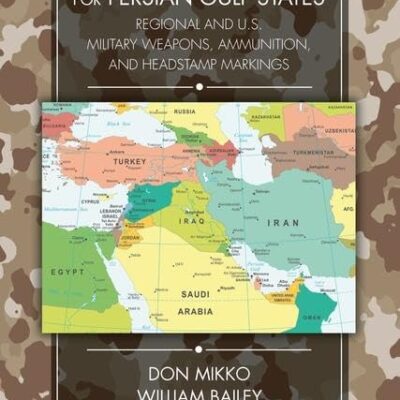 BattleField Forensics for Persian Gulf States: Regional and U.S. Military Weapons