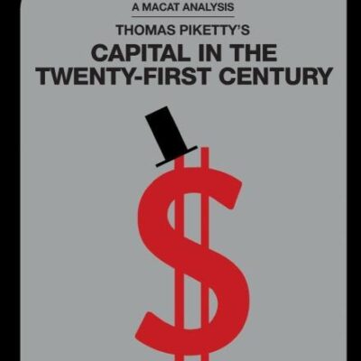An Analysis of Thomas Piketty's Capital in the Twenty-First Century (The Macat Library)