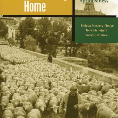 Bringing the Food Economy Home: Local Alternatives to Global Agribusiness