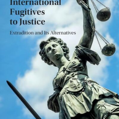 BRINGING INTERNATIONAL FUGITIVES TO JUSTICE