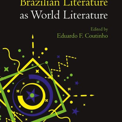 Brazilian Literature as World Literature (Literatures as World Literature)