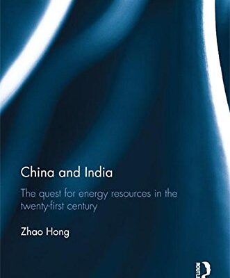 China and India: The Quest for Energy Resources in the Twenty-First Century